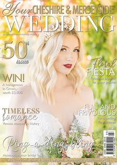 Your Cheshire and Merseyside Wedding - Issue 50