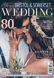 Your Bristol and Somerset Wedding - Issue 80