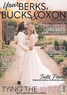 Your Berks, Bucks and Oxon Wedding - Issue 108