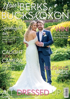 Your Berks, Bucks and Oxon Wedding - Issue 111